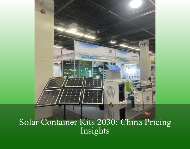 Solar Container Kits 2030: China Pricing Insights